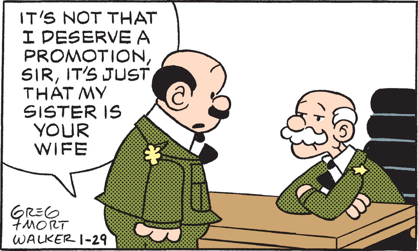 Font OCR: IT'S NOT THAT I DESERVE A PROMOTIONIT'S JUST THAT MY SISTER IS YOUR WIFE GREG 7MORT WALKER I-29 IT'S NOT THAT I DESERVE A PROMOTIONIT'S JUST THAT MY SISTER IS YOUR WIFE GREG 7MORT WALKER I-29