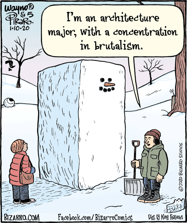 Humour OCR: Wayno® I'm an architecture TIR?RO. 1•10.20 majorwith a concentration in brutalism. BIZARRO.COM Facebook.com/BizarroComies Dist. Y King features ©2020 BIZARRO STUDIOS Wayno® I'm an architecture TIR?RO. 1•10.20 majorwith a concentration in brutalism. BIZARRO.COM Facebook.com/BizarroComies Dist. Y King features ©2020 BIZARRO STUDIOS