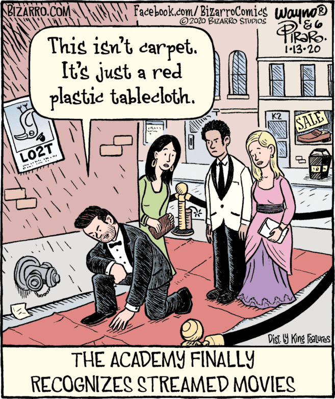 Illustration OCR: BIZARRO.COM N Facebook.com/BizarroComics Woynos O2020 BIZARRO STUDIOS PiRaRo. This isn't carpet. It's just a red plastie tablecloth. 1-13.20 K2 SALE LO2T Dist Y King Features THE ACADEMY FINALLY RECOGNIZES STREAMED MOVIES BIZARRO.COM N Facebook.com/BizarroComics Woynos O2020 BIZARRO STUDIOS PiRaRo. This isn't carpet. It's just a red plastie tablecloth. 1-13.20 K2 SALE LO2T Dist Y King Features THE ACADEMY FINALLY RECOGNIZES STREAMED MOVIES