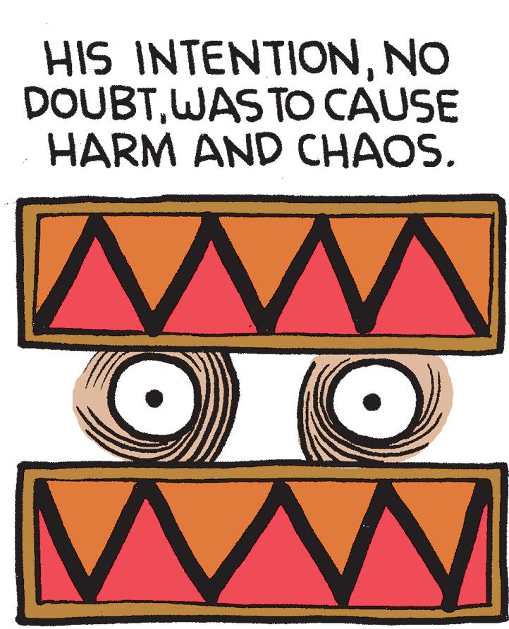Graphic design OCR: HIS INTENTIONNO DOUBTWAS TO CAUSE HARM AND CHAOS. HIS INTENTIONNO DOUBTWAS TO CAUSE HARM AND CHAOS.