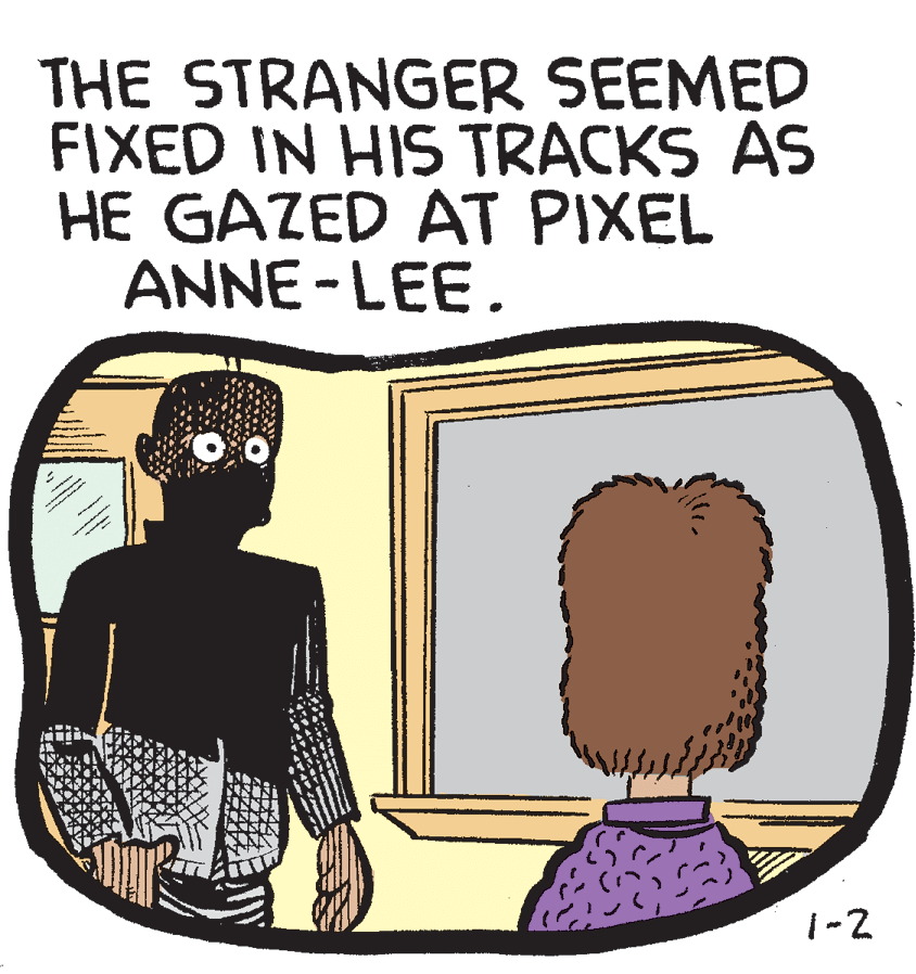 Fiction OCR: THE STRANGER SEEMED FIXED IN HIS TRACKS AS HE GAZED AT PIXEL ANNE -LEE. |-2 THE STRANGER SEEMED FIXED IN HIS TRACKS AS HE GAZED AT PIXEL ANNE -LEE. |-2