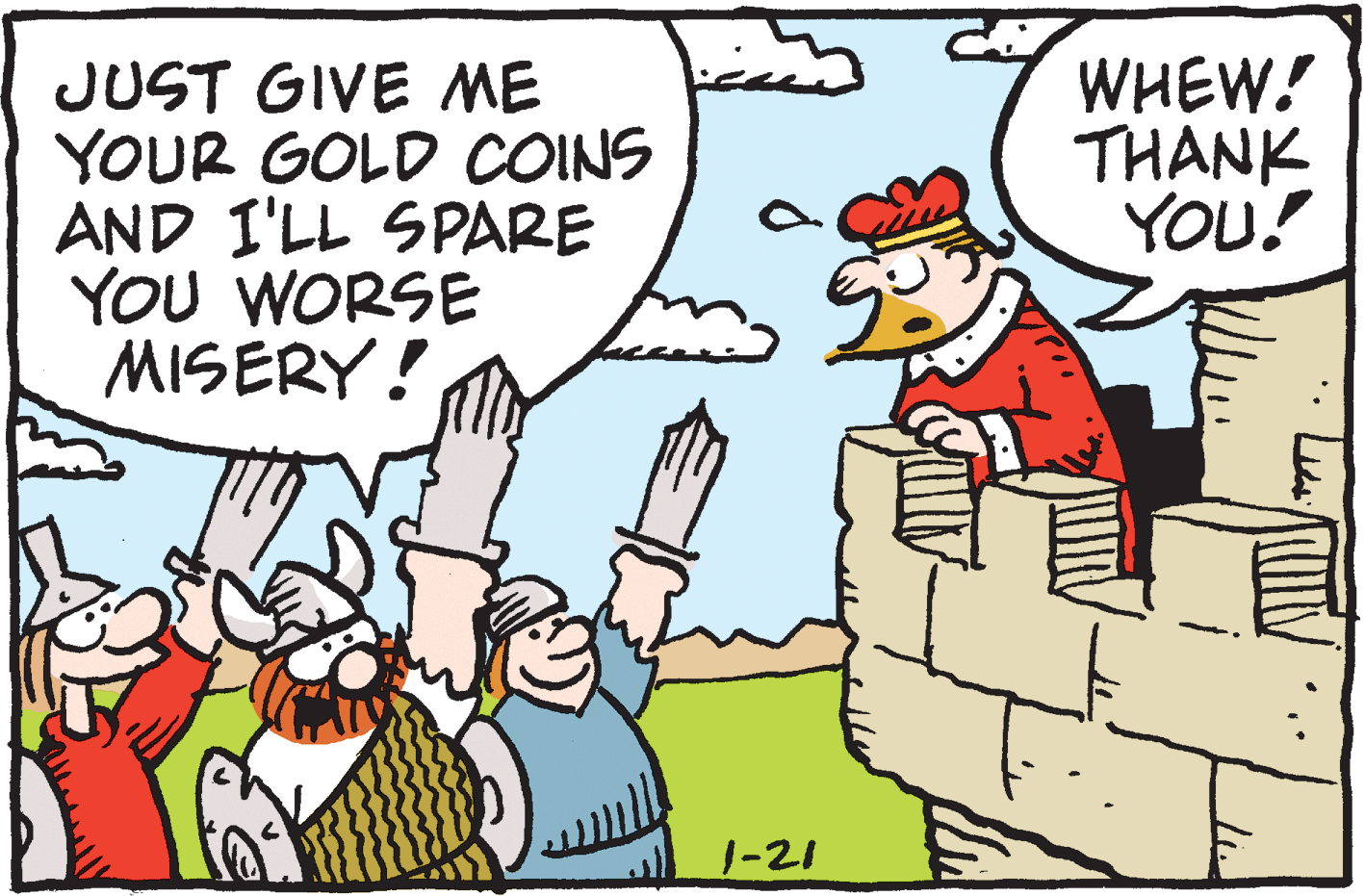 Rectangle OCR: JUST GIVE ME YOUR GOLD COINS AND I'LL SPARE YOU WORSE MISERY! WHEW! THANK YOU? 1-21 JUST GIVE ME YOUR GOLD COINS AND I'LL SPARE YOU WORSE MISERY! WHEW! THANK YOU? 1-21