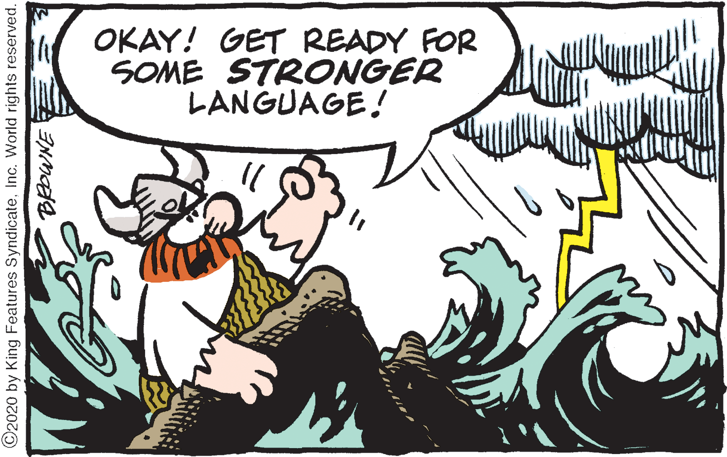 Illustration OCR: OKAY! GET READY FOR SOME STRONGER LANGUAGE! ©2020 by King Features SyndicateInc. World rights reserved. OKAY! GET READY FOR SOME STRONGER LANGUAGE! ©2020 by King Features SyndicateInc. World rights reserved.