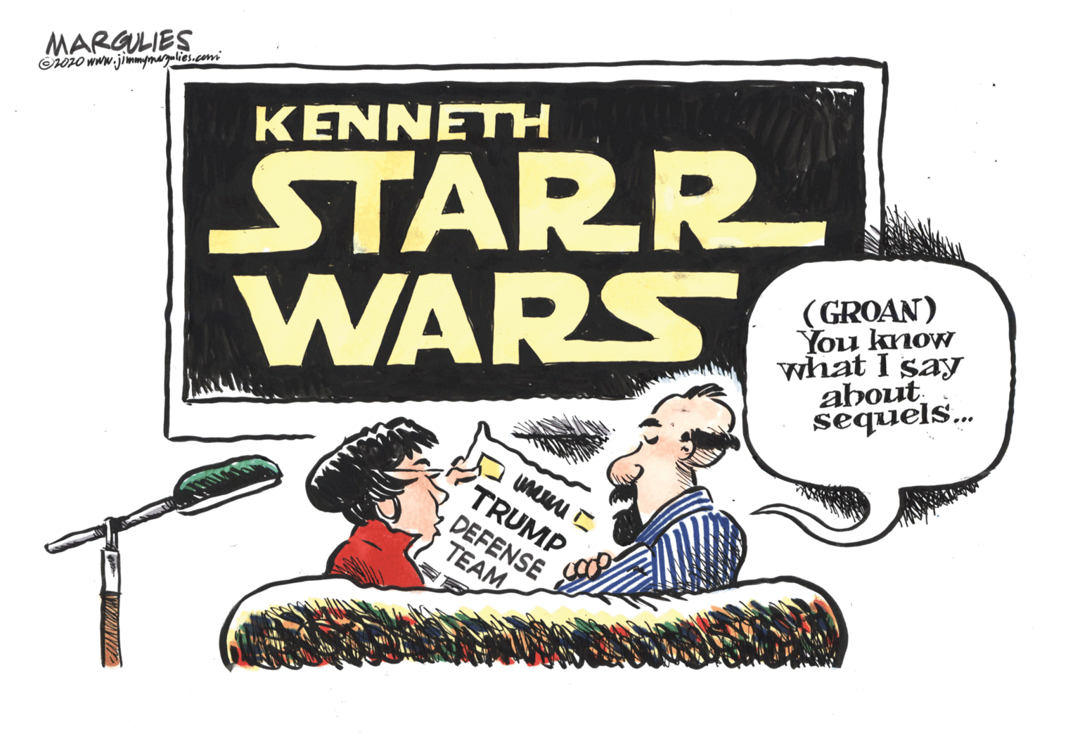Drawing OCR: MARGULIES STARR WARS or0 www.jimmgnargahies.com KENNETH (GROAN) You know what I say about sequels. TRUMP DEFENSE TEAM MARGULIES STARR WARS or0 www.jimmgnargahies.com KENNETH (GROAN) You know what I say about sequels. TRUMP DEFENSE TEAM
