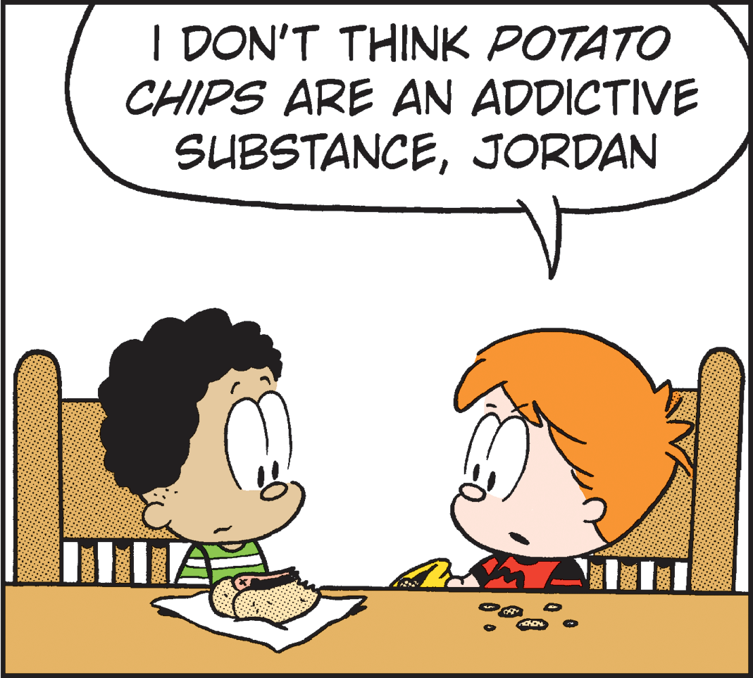 Graphics OCR: I DON'T THINK POTATO CHIPS ARE AN ADDICTIVE SUBSTANCEJORDAN I DON'T THINK POTATO CHIPS ARE AN ADDICTIVE SUBSTANCE