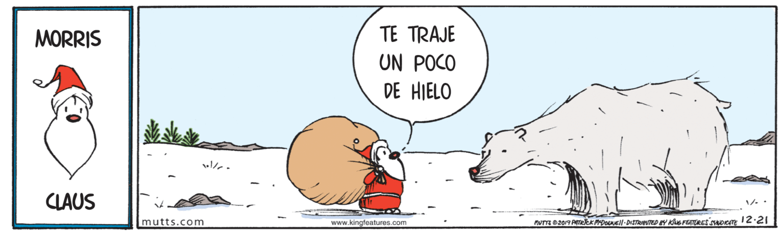 Font OCR: TE TRAJE UN POCO MORRIS DE HIELO CLAUS mutts.com www.kingfeatures.com TE TRAJE UN POCO MORRIS DE HIELO CLAUS mutts.com www.kingfeatures.com