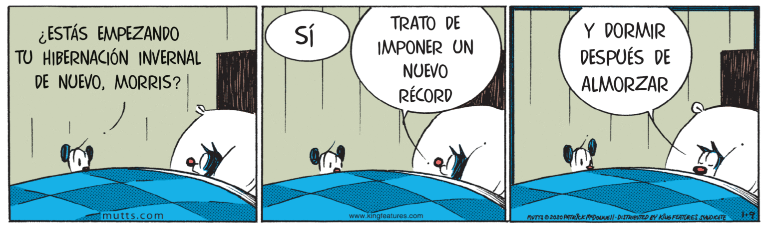 Slope OCR: TRATO DE ¿ESTÁS EMPEZANDO TU HIBERNACIÓN INVERNAL Sí IMPONER UN NUEVO Y DORMIR DESPUÉS DE DE NUEVOMORRIS? ALMORZAR RÉCORD mutts.com www.kingfeatures.com nUTTE2020 PATeKMDOUNEl-DISTRIPUTED BY KluS FEATURES SMOCITE TRATO DE ¿ESTÁS EMPEZANDO TU HIBERNACIÓN INVERNAL Sí IMPONER UN NUEVO Y DORMIR DESPUÉS DE DE NUEVOMORRIS? ALMORZAR RÉCORD mutts.com www.kingfeatures.com nUTTE2020 PATeKMDOUNEl-DISTRIPUTED BY KluS FEATURES SMOCITE