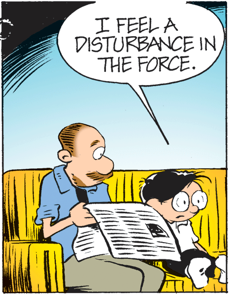 Illustration OCR: I FEEL A DISTURBANCE IN THE FORCE. I FEEL A DISTURBANCE IN THE FORCE.