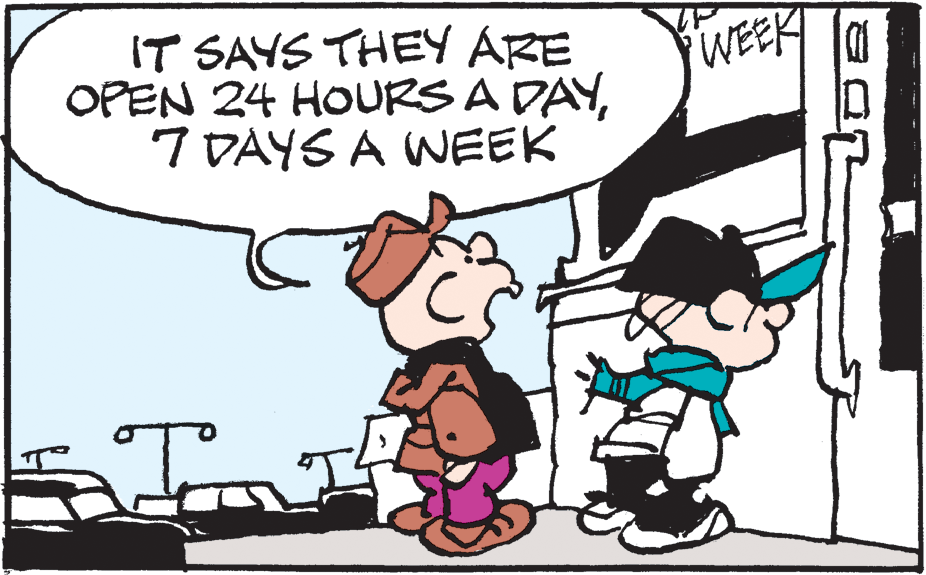 Art OCR: IT SAYS THEY ÁRE OPEN 24 HOURS A DAY7 DAYS A WEEK WEEK IT SAYS THEY ÁRE OPEN 24 HOURS A DAY7 DAYS A WEEK WEEK