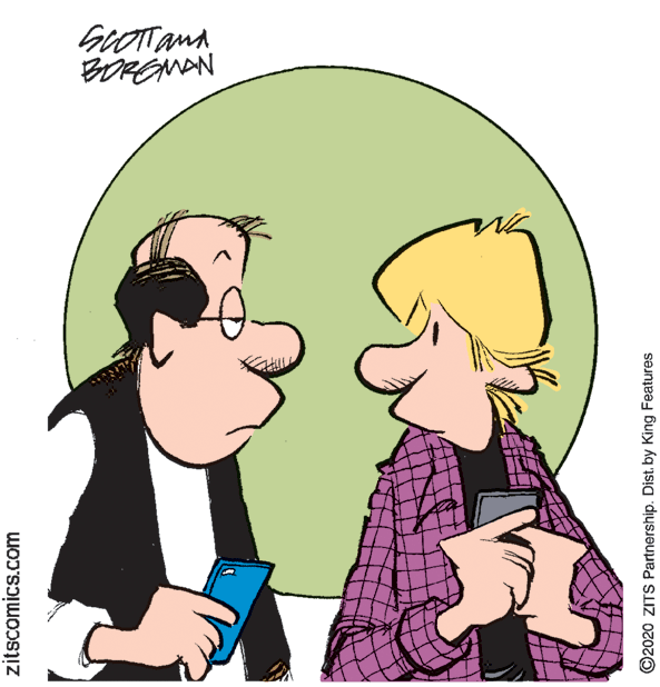 Graphics OCR: GrOTTand BOREMAN zitscomics.com ©2020 ZITS Partnership. Dist. by King Features GrOTTand BOREMAN zitscomics.com ©2020 ZITS Partnership. Dist. by King Features
