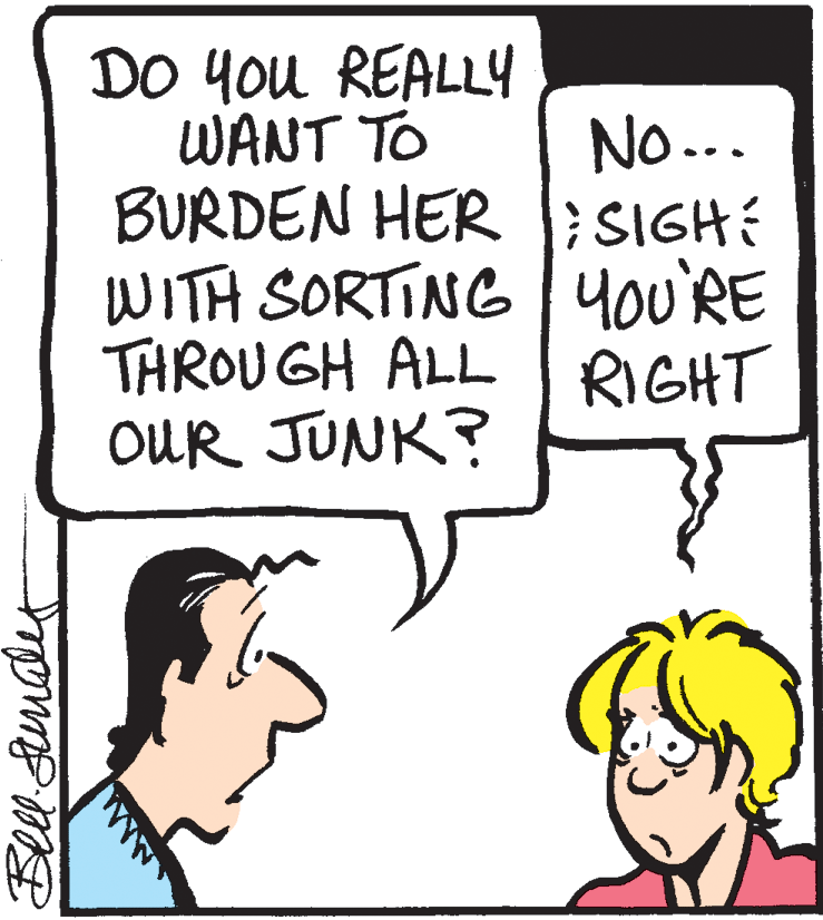 Handwriting OCR: DO You REALL4 WANT TO BURDEN HER ;SIGH: WITH SORTING you'RE THROU GH ALL RIGHT OUR JUNK? No... DO You REALL4 WANT TO BURDEN HER ;SIGH: WITH SORTING you'RE THROU GH ALL RIGHT OUR JUNK? No...
