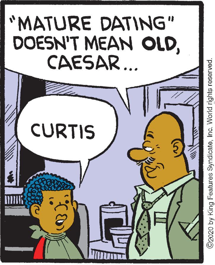 Mammal OCR: "MATURE DATING" DOESN'T MEAN OLDCAESAR... CURTIS ©2020 by King Features SyndicateInc. World rights reserved. "MATURE DATING" DOESN'T MEAN OLDCAESAR... CURTIS ©2020 by King Features SyndicateInc. World rights reserved.