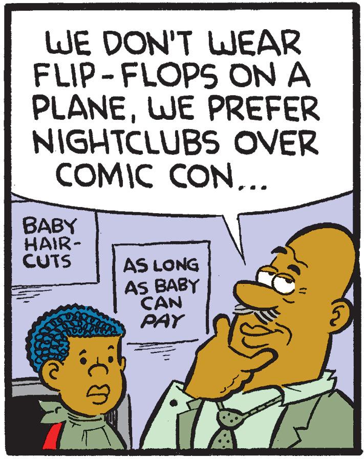 Sharing OCR: WE DON'T WEAR FLIP-FLOPS ON A PLANEWE PREFER NIGHTCLUBS OVER COMIC CON.. BABY HAIR- CUTS AS LONG AS BABY CAN PAY WE DON'T WEAR FLIP-FLOPS ON A PLANEWE PREFER NIGHTCLUBS OVER COMIC CON.. BABY HAIR- CUTS AS LONG AS BABY CAN PAY