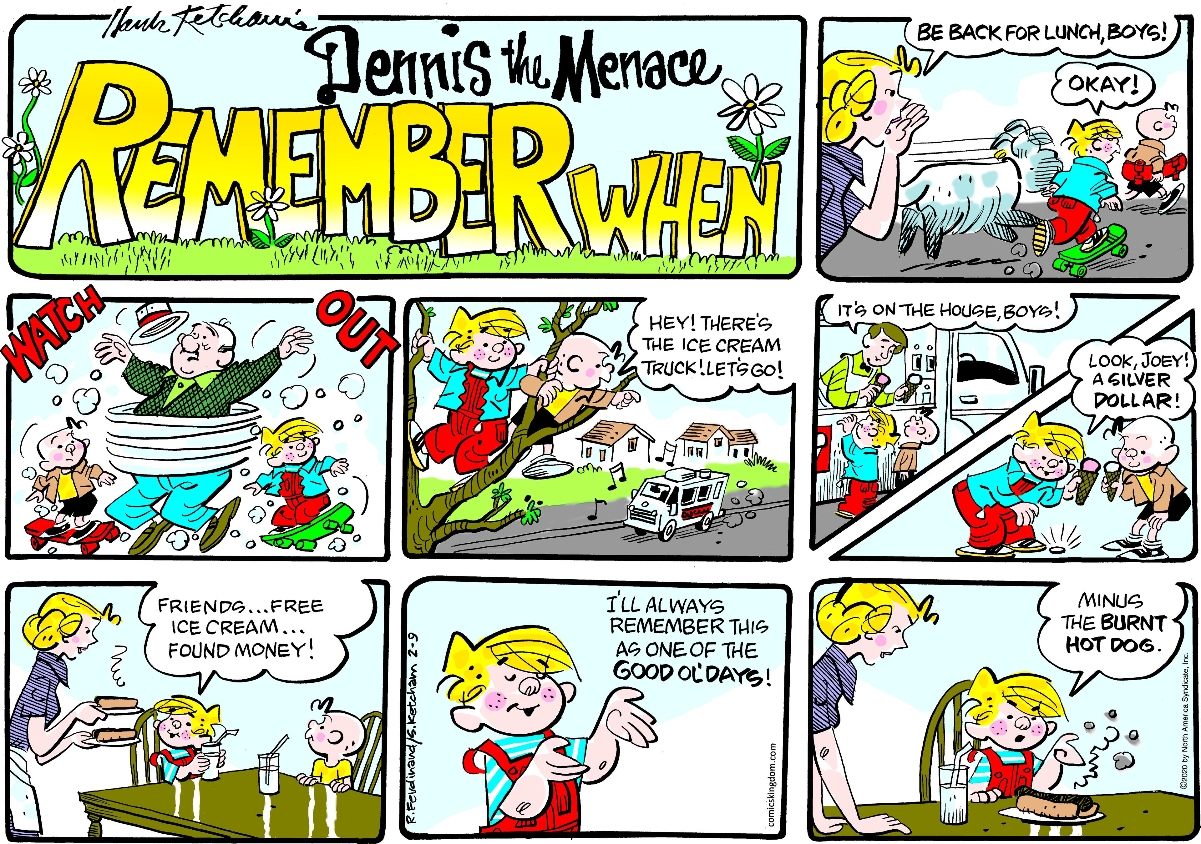 Parallel OCR: Thuktethauis Dennis t Menace BE BACK FOR LUNCHBOYS! VReMEMBERMET OKAY! IT'S ON THE HOUSEBOYS! WATCH HEY! THERE'S THE ICE CREAM TRUCK!LETS GO! LOOKJOEY! A GILVER DOLLAR! FRIENDS...FREE ICE CREAM... FOUND MONEY! ILL ALWAYS REMEMBER THIS AS ONE OF THE GOOD OL DAYS! MINUS THE BURNT HOT DO6. L ? Thuktethauis Dennis t Menace BE BACK FOR LUNCHBOYS! VReMEMBERMET OKAY! IT'S ON THE HOUSEBOYS! WATCH HEY! THERE'S THE ICE CREAM TRUCK!LETS GO! LOOKJOEY! A GILVER DOLLAR! FRIENDS...FREE ICE CREAM... FOUND MONEY! ILL ALWAYS REMEMBER THIS AS ONE OF THE GOOD OL DAYS! MINUS THE BURNT HOT DO6. L ?