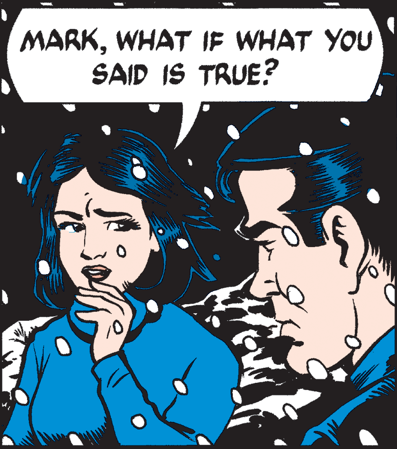 Art OCR: MARKWHAT IF WHAT YOU SAID IS TRUE? MARKWHAT IF WHAT YOU SAID IS TRUE?