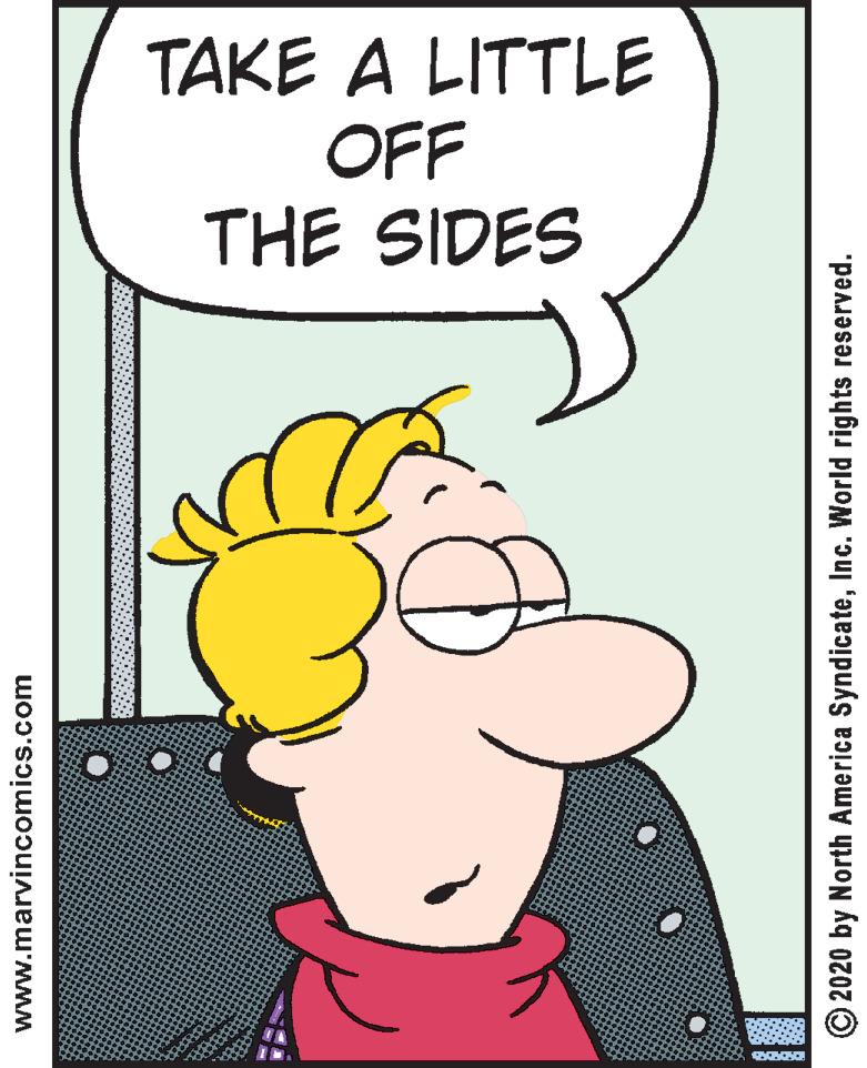 Finger OCR: TAKE A LITTLE OFF THE SIDES www.marvincomics.com © 2020 by North America SyndicateInc. World rights reserved. TAKE A LITTLE OFF THE SIDES www.marvincomics.com © 2020 by North America SyndicateInc. World rights reserved.