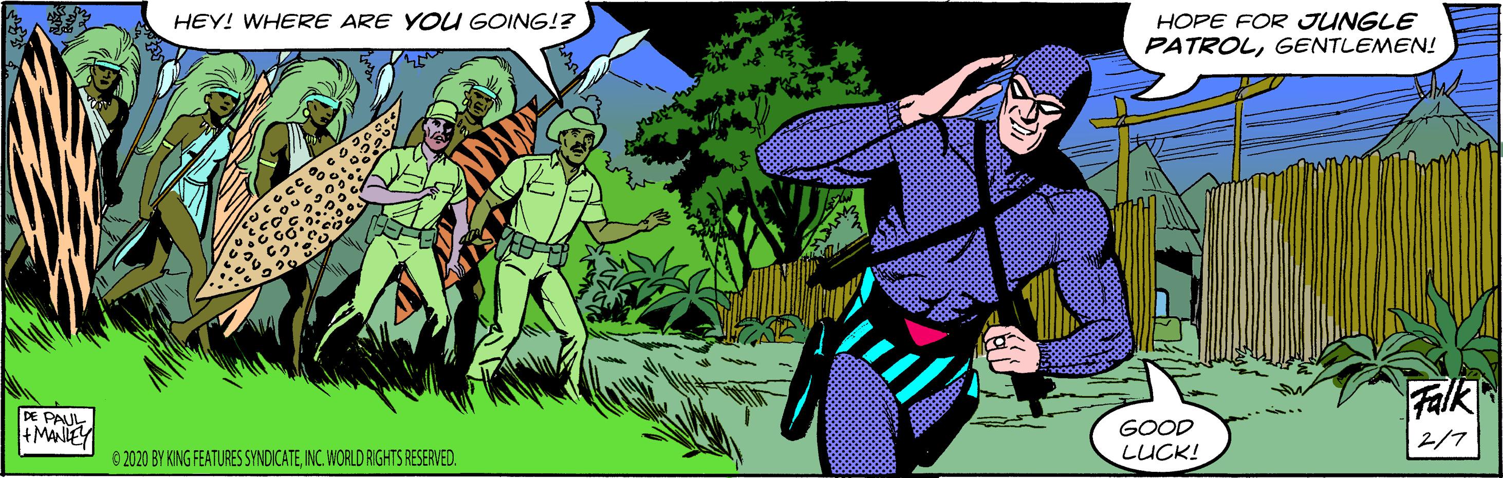 Illustration OCR: HEY! WHERE ARE YO U GOING!? HOPE FOR JUNGLE PATROLGENTLEMEN! Falk DE PAUL +MAEY GOOD LUCK! 2/7 8 2020 BY KING FEATURES SYNDICATEINC. WORLD RIGHTS RESERVED. HEY! WHERE ARE YO U GOING!? HOPE FOR JUNGLE PATROLGENTLEMEN! Falk DE PAUL +MAEY GOOD LUCK! 2/7 8 2020 BY KING FEATURES SYNDICATEINC. WORLD RIGHTS RESERVED.
