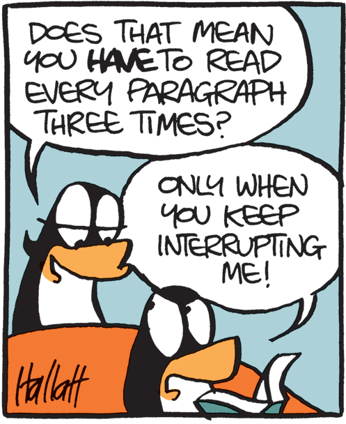 Fictional character OCR: DOES THAT MEAN you HAVETO READ EVERY PARAGRAPH THREE TIMES? CNLY WHEN you KEEP INTERRUPTING ME! Halt DOES THAT MEAN you HAVETO READ EVERY PARAGRAPH THREE TIMES? CNLY WHEN you KEEP INTERRUPTING ME! Halt