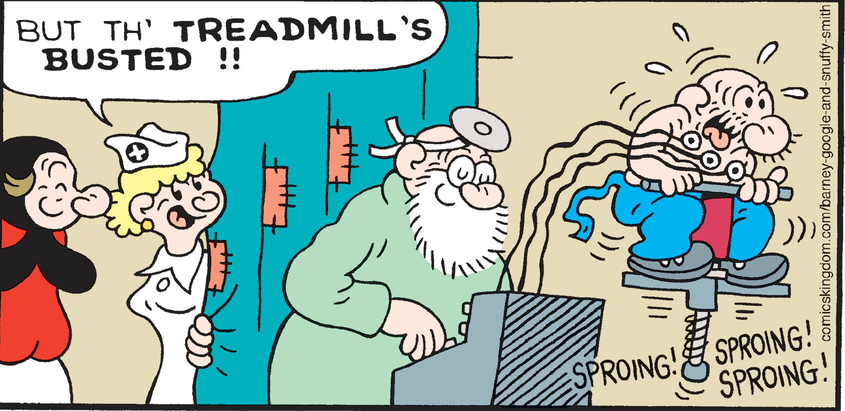 Rectangle OCR: BUT TH' TREADMILL'S BUSTED !! )) SPROING!SPROING! SPROING! comicskingdom.com/barney-google-and-snuffy-smith BUT TH' TREADMILL'S BUSTED !! )) SPROING!SPROING! SPROING! comicskingdom.com/barney-google-and-snuffy-smith