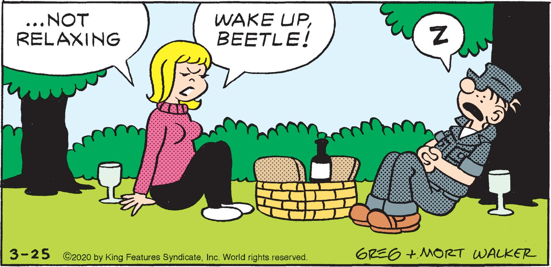 Thumb OCR: ...NOT RELAXING WAKE UPBEETLE! 3-25 C2020 by King Features SyndicateInc. World rights.reserved. GREG + MORT WALKER ...NOT RELAXING WAKE UPBEETLE! 3-25 C2020 by King Features SyndicateInc. World rights.reserved. GREG + MORT WALKER