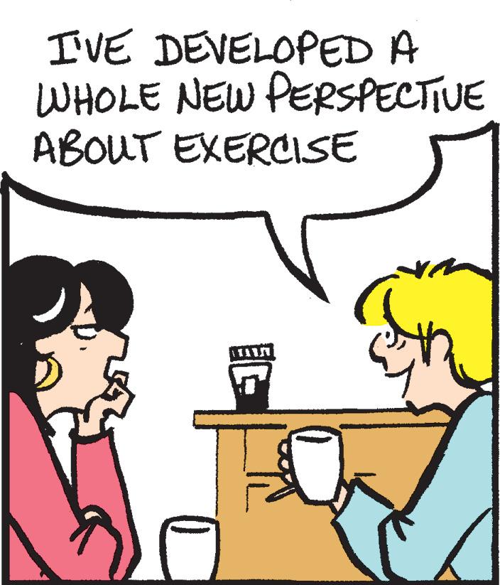 Humour OCR: IVE DEVELOPED A WHOLE NEW PERSPECTIVE ABOUT EXERCISE IVE DEVELOPED A WHOLE NEW PERSPECTIVE ABOUT EXERCISE