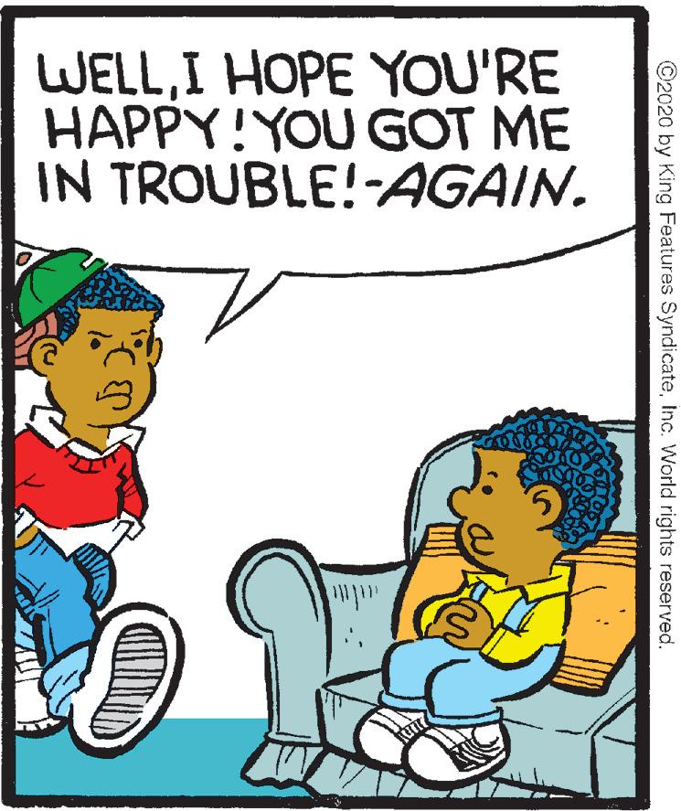 Illustration OCR: WELLI HOPE YOU'RE HAPPY!YOU GOT ME IN TROUBLE!-AGAIN. ©2020 by King Features SyndicateInc. World rights reserved. WELLI HOPE YOU'RE HAPPY!YOU GOT ME IN TROUBLE!-AGAIN. ©2020 by King Features SyndicateInc. World rights reserved.