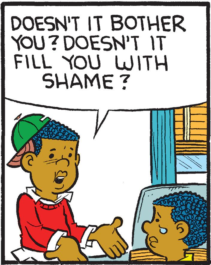Humour OCR: DOESN'T IT BOTHER YOU? DOESN'T IT FILL YOU LITH SHAME ? DOESN'T IT BOTHER YOU? DOESN'T IT FILL YOU LITH SHAME ?