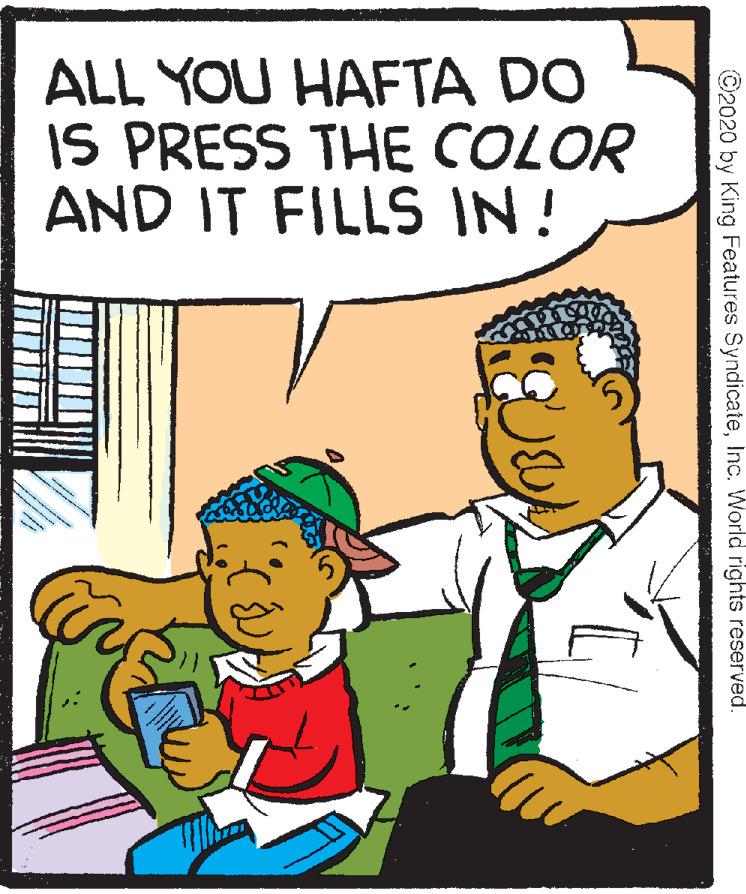 Font OCR: ALL YOU HAFTA DO IS PRESS THE COLOR AND IT FILLS IN ! ©2020 by King Features SyndicateInc. World rights reserved. ALL YOU HAFTA DO IS PRESS THE COLOR AND IT FILLS IN ! ©2020 by King Features SyndicateInc. World rights reserved.