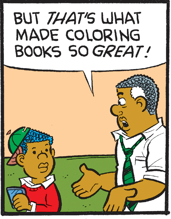 Pleased OCR: BUT THAT'S WHAT MADE COLORING BOOKS SO GREAT! BUT THAT'S WHAT MADE COLORING BOOKS SO GREAT!
