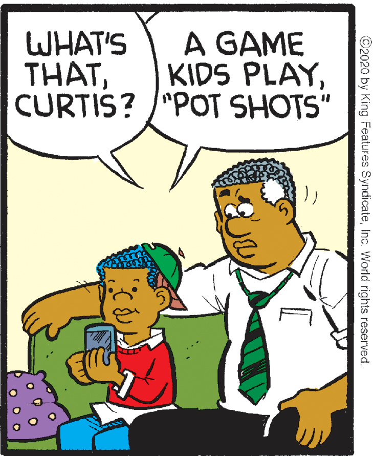Interaction OCR: WHAT'S THATCURTIS? /"POT SHOTS" A GAME KIDS PLAYInc. World rights reserved. WHAT'S THATCURTIS? /"POT SHOTS" A GAME KIDS PLAY©2020 by King Features SyndicateInc. World rights reserved.