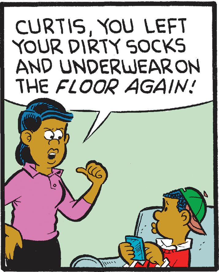 Line OCR: CURTISYOU LEFT YOUR DIRTY SOCKS AND UNDERWEAR ON THE FLOOR AGAIN! CURTISYOU LEFT YOUR DIRTY SOCKS AND UNDERWEAR ON THE FLOOR AGAIN!