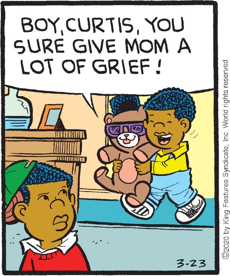 Interaction OCR: BOYYOU SURE GIVE MOM A LOT OF GRIEF ! 3-23 ©2020 by King Features SyndicateInc. World rights reserved. BOYYOU SURE GIVE MOM A LOT OF GRIEF ! 3-23 ©2020 by King Features SyndicateInc. World rights reserved.