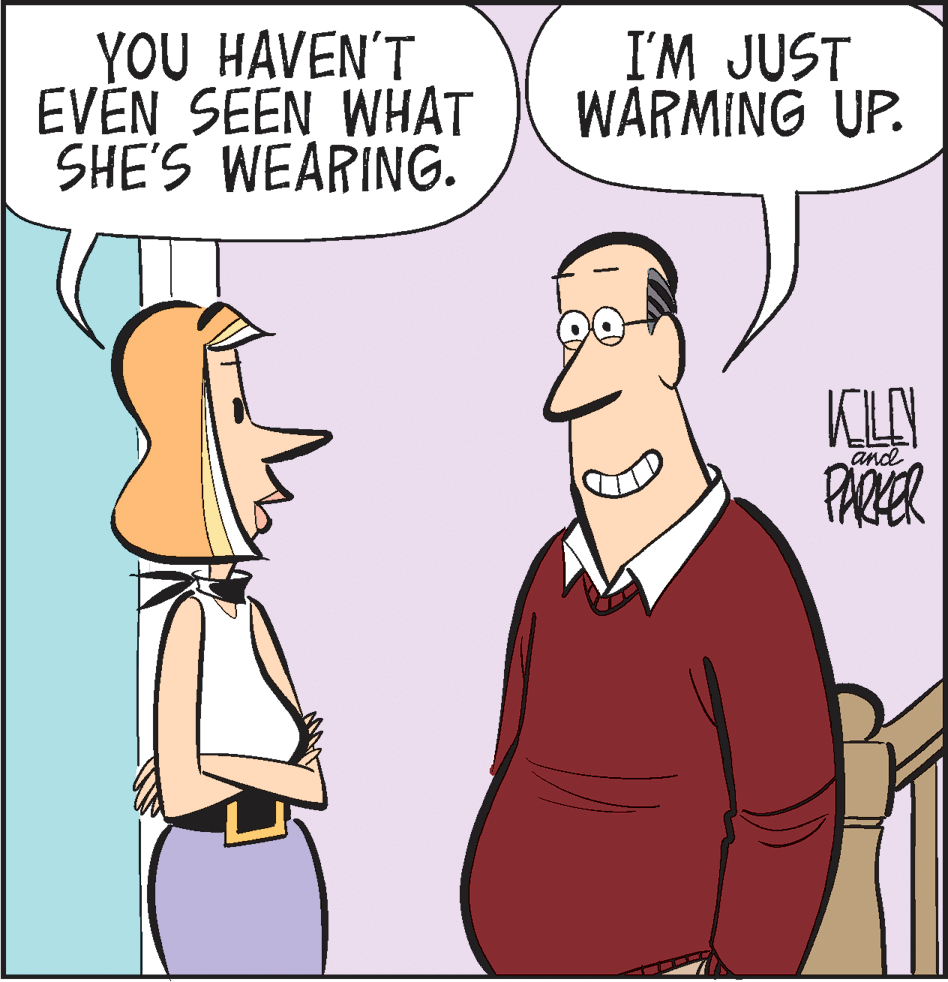 Conversation OCR: YOU HAVEN'T EVEN SEEN WHAT SHE'S WEARING. I'M JUST WARMING UP. KILN PARER and YOU HAVEN'T EVEN SEEN WHAT SHE'S WEARING. I'M JUST WARMING UP. KILN PARER and