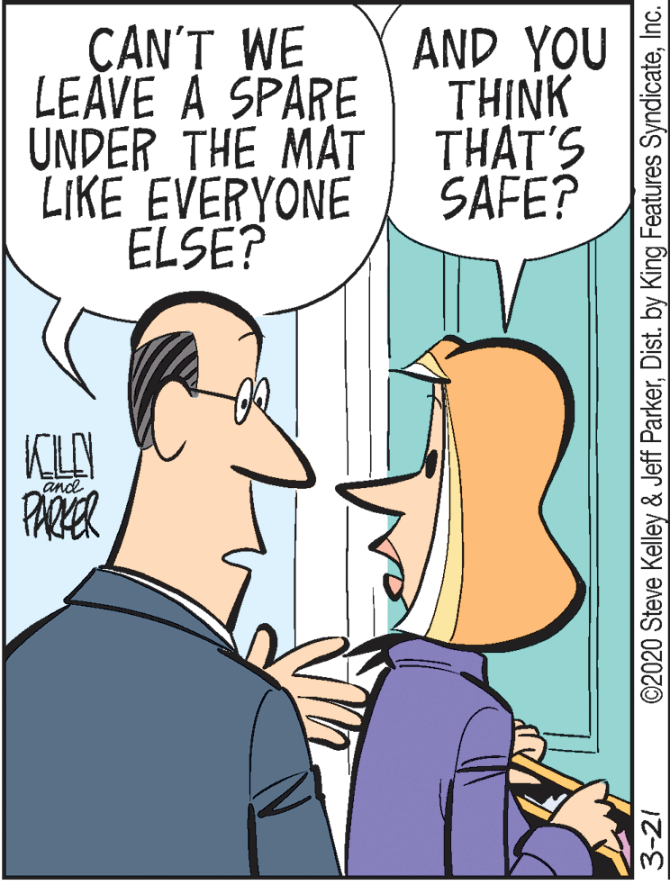 Mammal OCR: ÇAN'T WE LEAVE A SPARE UNDER THE MAT LIKE EVERYONE ELSE? AND YOU TH?NK THAT'S SAFE? KILY PARER and 3-21 ©2020 Steve Kelley & Jeff ParkerInc. ÇAN'T WE LEAVE A SPARE UNDER THE MAT LIKE EVERYONE ELSE? AND YOU TH?NK THAT'S SAFE? KILY PARER and 3-21 ©2020 Steve Kelley & Jeff ParkerDist. by King Features Syndicate