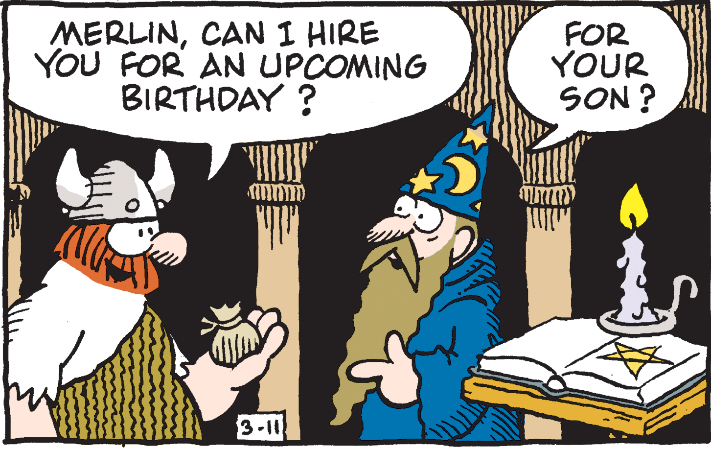 Humour OCR: MERLINCAN I HIRE YOU FOR AN UPCOMING BIRTHDAY ? FOR YOUR SON ? 3-11 MERLINCAN I HIRE YOU FOR AN UPCOMING BIRTHDAY ? FOR YOUR SON ? 3-11