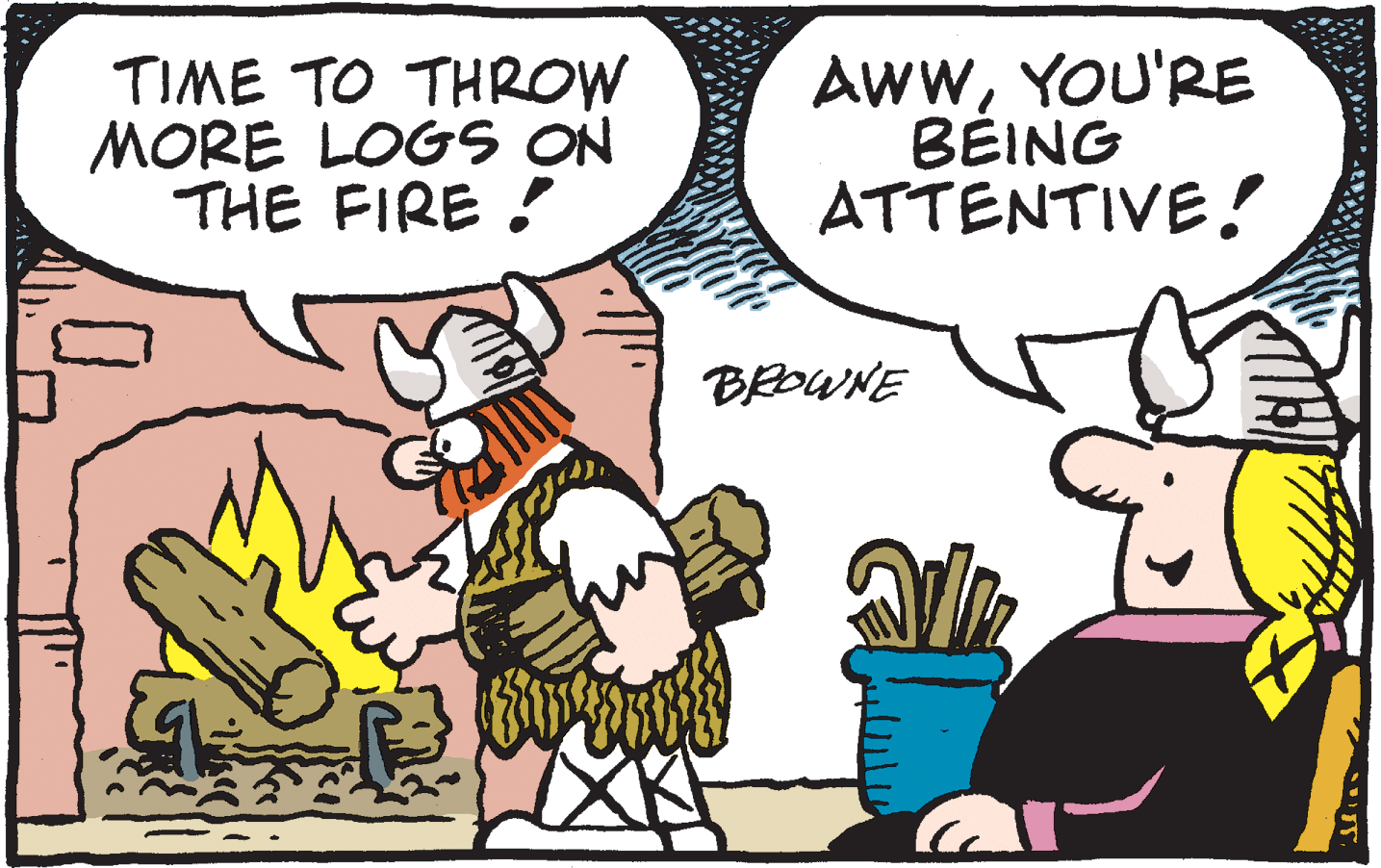 Interaction OCR: TIME TO THROW MORE LOGS ON THE FIRE ! AwwYOU'RE BÉING ATTENTIVE! BROWNE TIME TO THROW MORE LOGS ON THE FIRE ! AwwYOU'RE BÉING ATTENTIVE! BROWNE