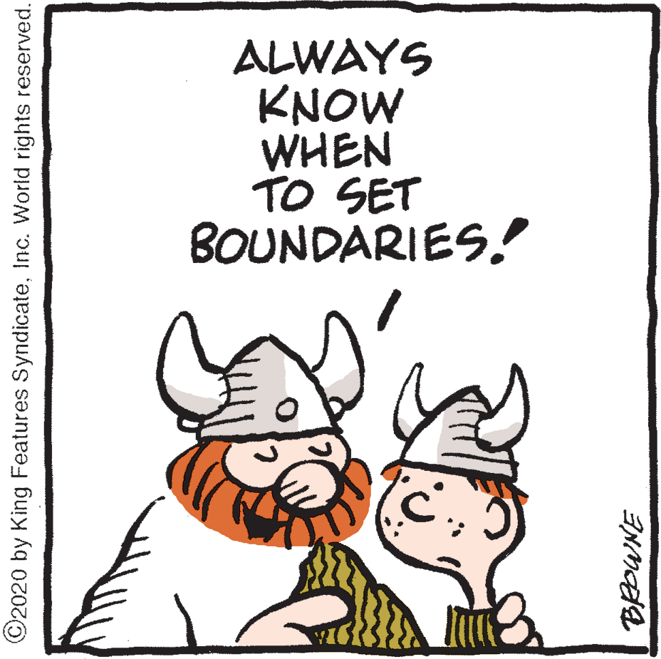 Poster OCR: ALWAYS KNOW WHEN TO SET BOUNDARIES. ©2020 by King Features SyndicateInc. World rights reserved. ALWAYS KNOW WHEN TO SET BOUNDARIES. ©2020 by King Features SyndicateInc. World rights reserved.