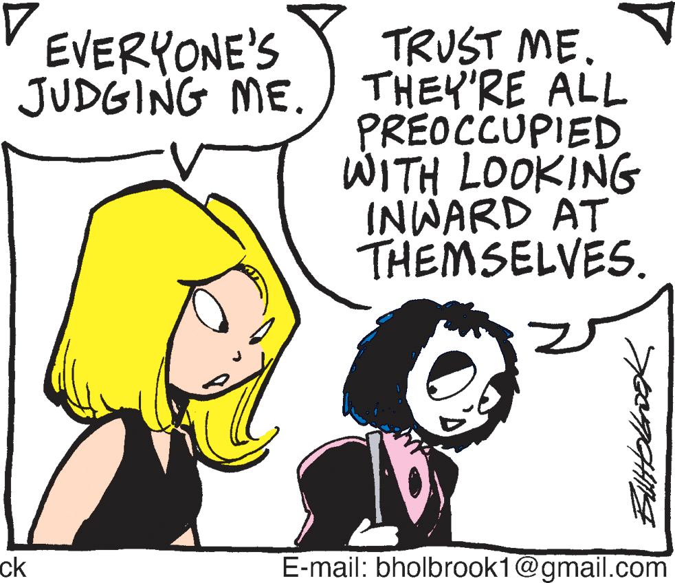 Sharing OCR: TRUST ME. JUDGING ME.) THEY'RE ALL PREOCCUPIED WITH LOOKING INWARD AT THEMSELVES. EVERYONE'S ck E-mail: bholbrook1@gmail.com TRUST ME. JUDGING ME.) THEY'RE ALL PREOCCUPIED WITH LOOKING INWARD AT THEMSELVES. EVERYONE'S ck E-mail: bholbrook1@gmail.com