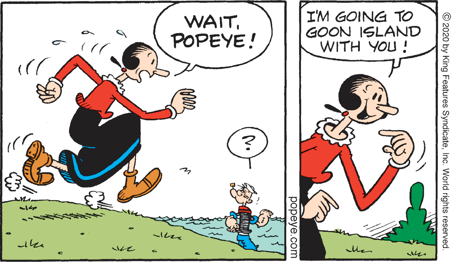 Interaction OCR: WAITPOPEYE! I'M GOING TO GOON ISLAND WITH YOU ! ? © 2020 by King Features SyndicateInc. World rights reserved. ??peye.com WAITPOPEYE! I'M GOING TO GOON ISLAND WITH YOU ! ? © 2020 by King Features SyndicateInc. World rights reserved. ??peye.com