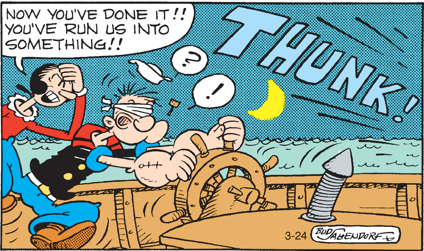 Happy OCR: NOW YOU'VE DONE IT!! YOU'VE RUN US INTO SOMETHING!! THUNK! ott BUDARENDORFE 3-24 NOW YOU'VE DONE IT!! YOU'VE RUN US INTO SOMETHING!! THUNK! ott BUDARENDORFE 3-24