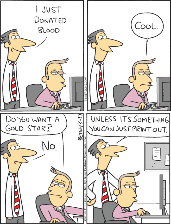 Animated cartoon OCR: Do You WANTA GOLD STAR? UNLESS ITS SOMETHING YoU CAN JUST PRINT OUT. | JUST DONATED Cool. BLOOD. No. Do You WANTA GOLD STAR? UNLESS ITS SOMETHING YoU CAN JUST PRINT OUT. | JUST DONATED Cool. BLOOD. No.