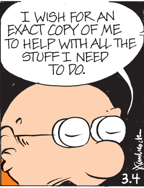 Mammal OCR: I WISH FOR AN EXACT COPY OF ME TO HELP WITH ALL THE STUFF I NEED TO DO. 3.4 I WISH FOR AN EXACT COPY OF ME TO HELP WITH ALL THE STUFF I NEED TO DO. 3.4