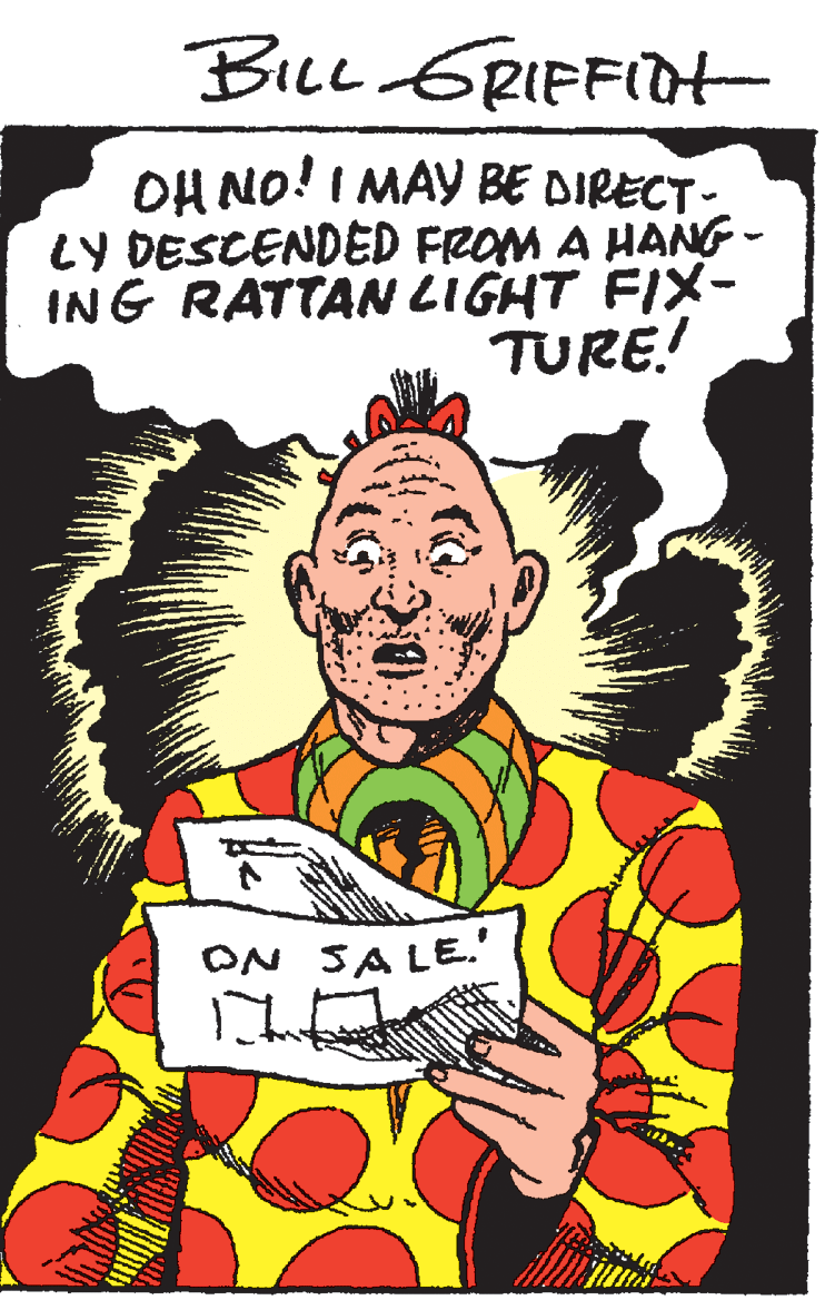 Graphics OCR: BicL GRIFFID OH NO! I MAY BE DIRECT- LY DESCENDED FROM A HANG - ING RATTAN LIGHT FIX- TURE! ON SA LE.' BicL GRIFFID OH NO! I MAY BE DIRECT- LY DESCENDED FROM A HANG - ING RATTAN LIGHT FIX- TURE! ON SA LE.'
