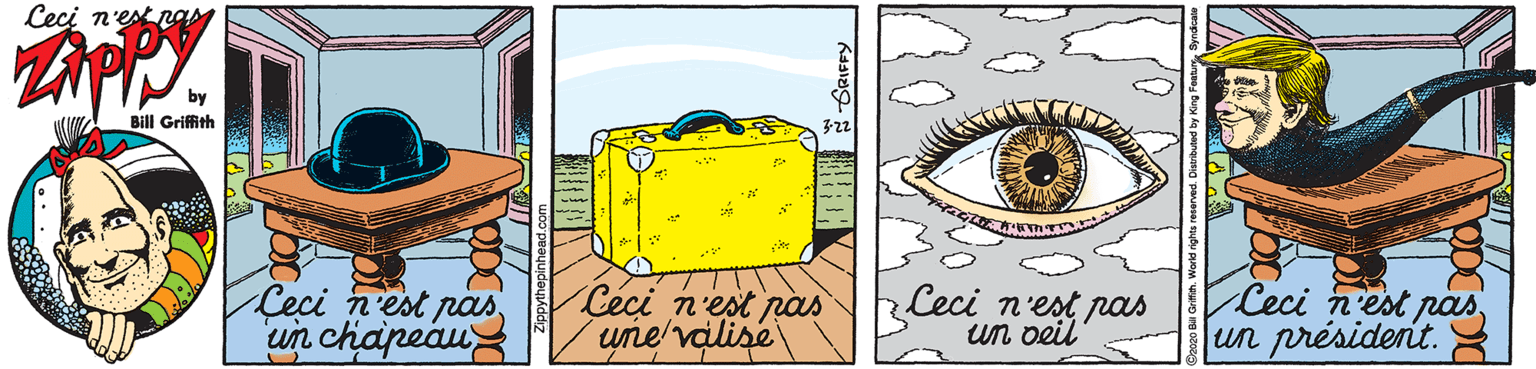 Illustration OCR: Ceci n'estray by Bill Griffith Ceçi n'est pas un chapeau Céci n'est pas une'valisé Ceci n'est pas un oeil Ceci n'est pas un président. Ceci n'estray by Bill Griffith Ceçi n'est pas un chapeau Céci n'est pas une'valisé Ceci n'est pas un oeil Ceci n'est pas un président.