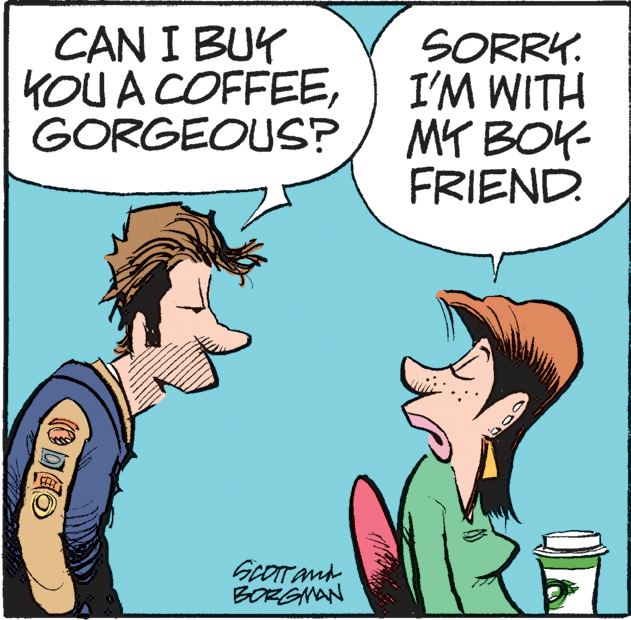 Art OCR: CAN I BUY KOU A COFFEEGORGEOUS? SORRY. I'M WITH MY BOY- FRIEND. BORGMAN CAN I BUY KOU A COFFEEGORGEOUS? SORRY. I'M WITH MY BOY- FRIEND. BORGMAN