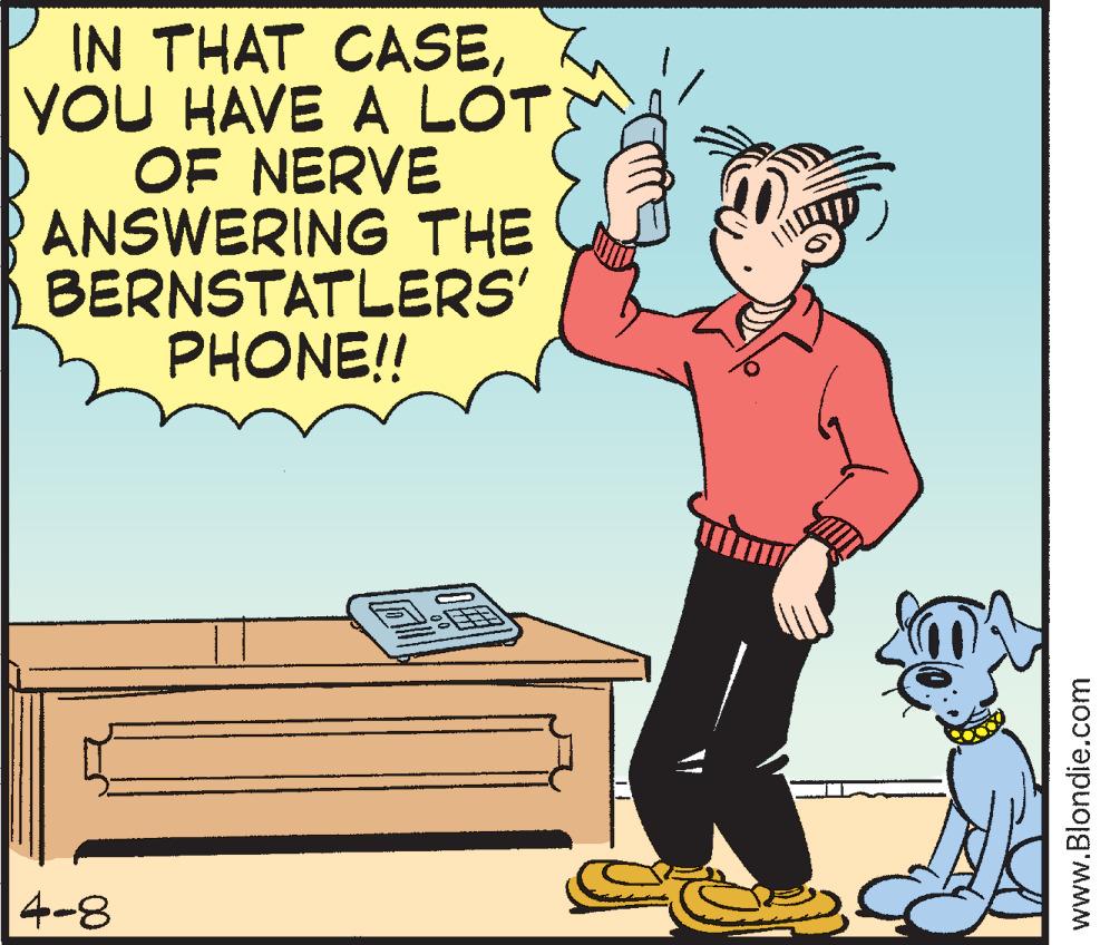 Poster OCR: IN THAT CASEYOU HAVE A LOT OF NERVE ANSWERING THE BERNSTATLERS' PHONE!! 4-8 www.Blondie.com IN THAT CASEYOU HAVE A LOT OF NERVE ANSWERING THE BERNSTATLERS' PHONE!! 4-8 www.Blondie.com