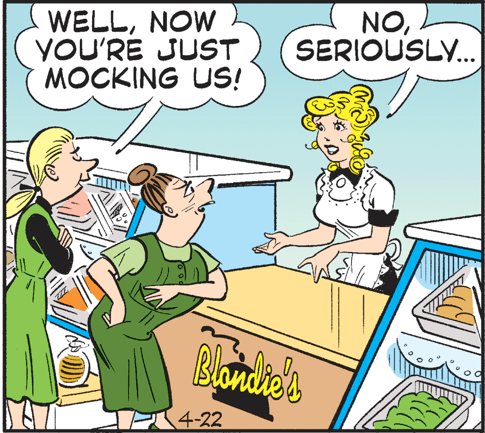 Line OCR: WELLNOW YOU'RE JUST MOCKING US! NOSERIOUSL. ... Blondie's P(4-22 WELLNOW YOU'RE JUST MOCKING US! NOSERIOUSL. ... Blondie's P(4-22