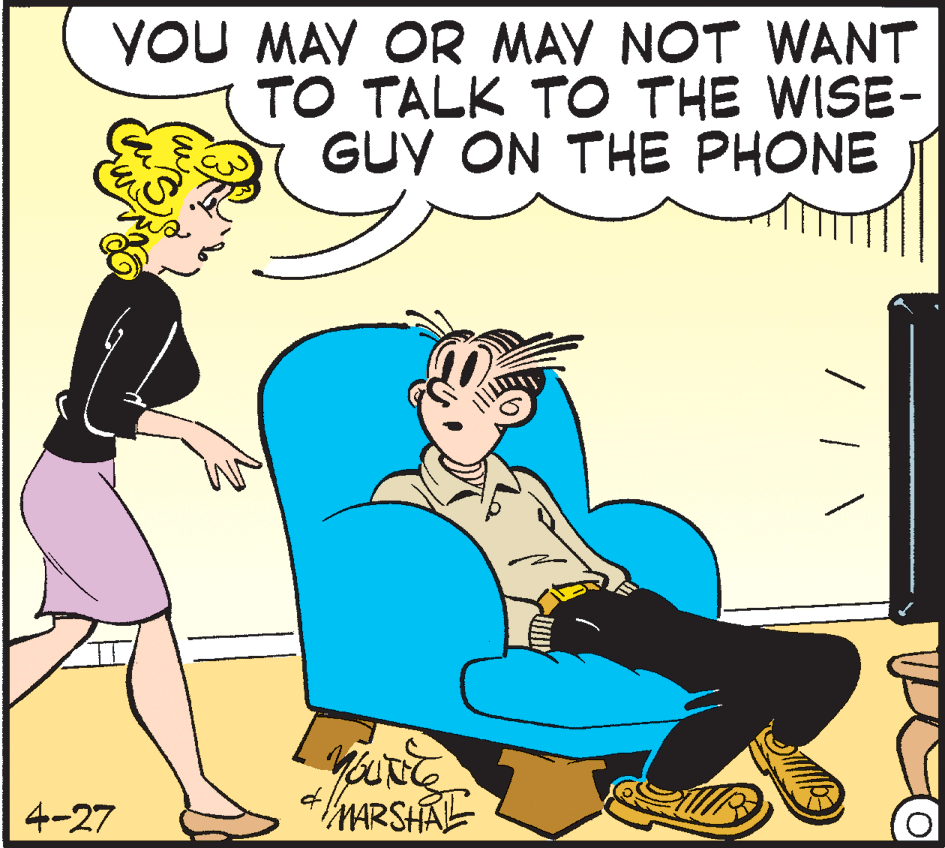 Humour OCR: YOU MAY OR MAY NOT WANT TO TALK TO THE WISE- GUY ON THE PHONE 4-27 */MARSHAE YOU MAY OR MAY NOT WANT TO TALK TO THE WISE- GUY ON THE PHONE 4-27 */MARSHAE