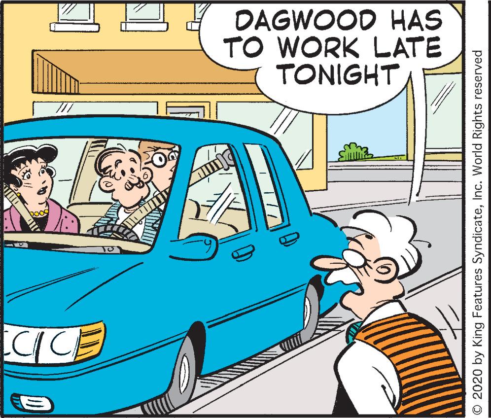 Fiction OCR: DAGWOOD HAS TO WORK LATE TONIGHT O 2020 by King Features SyndicateInc. World Rights reserved DAGWOOD HAS TO WORK LATE TONIGHT O 2020 by King Features SyndicateInc. World Rights reserved