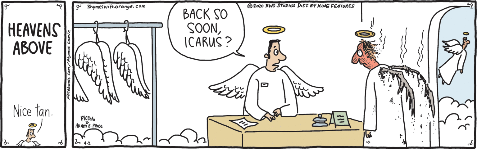 Mammal OCR: Y Rhymes withorange.com ©2020 RWo STUDIOS DIST. BY KING FEATURES HEAVENS ABOVE ???K SO SOONICARUS ? Nice tan. Pictolo HILALT B. PRICE 2 4-2 Y Rhymes withorange.com ©2020 RWo STUDIOS DIST. BY KING FEATURES HEAVENS ABOVE ???K SO SOONICARUS ? Nice tan. Pictolo HILALT B. PRICE 2 4-2